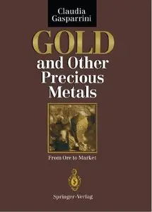 Gold and Other Precious Metals: From Ore to Market (Repost)