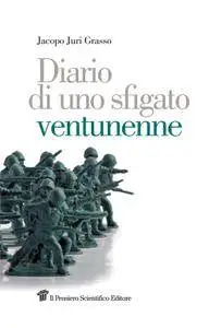 Jacopo Juri Grasso - Diario di uno sfigato ventunenne