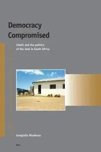 Democracy Compromised: Cheifs And the Politics of the Land in South Africa (Afrika-Studiecentrum)