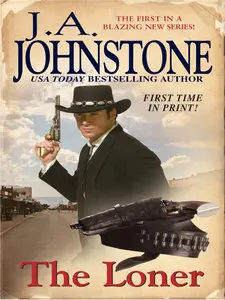 J.A. Johnstone - The Loner (The Loner, Book 1)