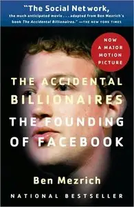 Accidental Billionaires: The Founding of Facebook: A Tale of Sex, Money, Genius and Betrayal (repost)