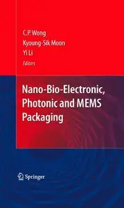 Nano-Bio- Electronic, Photonic and MEMS Packaging (repost)
