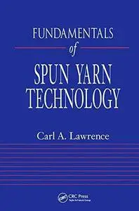 Fundamentals of Spun Yarn Technology (Repost)