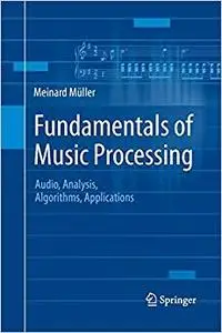 Fundamentals of Music Processing: Audio, Analysis, Algorithms, Applications (Repost)