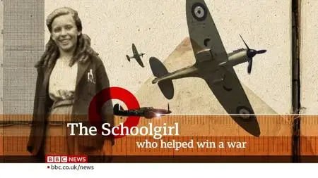 BBC - The Schoolgirl Who Helped to Win a War (2020)