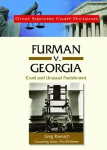 Furman V. Georgia: Cruel And Unusual Punishment (Great Supreme Court Decisions) [Repost]