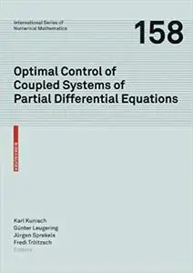 Optimal Control of Coupled Systems of Partial Differential Equations Optimal Control of Coupled Systems of Partial Differential Equations