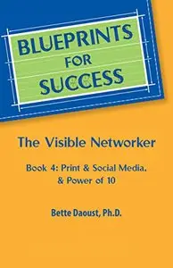 The Visible Networker: Book 4: Print & Social Media & Power of 10