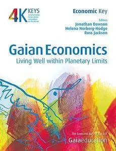 Gaian Economics: Living Well within Planetary Limits (4 Keys to Sustainable Communities)