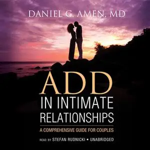 «ADD in Intimate Relationships» by Daniel G. Amen (M.D.)