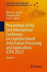 Proceedings of the 2nd International Conference on Cognitive Based Information Processing and Applications (CIPA 2022) Volume 1