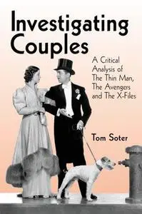 Investigating Couples: A Critical Analysis of "The Thin Man" "The Avengers" and "The X Files"