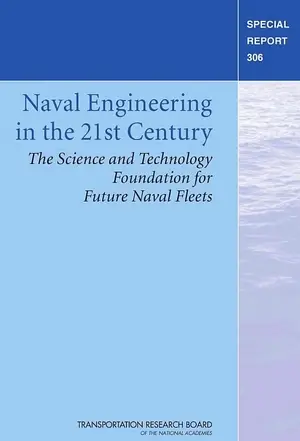 Naval Engineering in the 21st Century: The Science and Technology Foundation for Future Naval Fleets