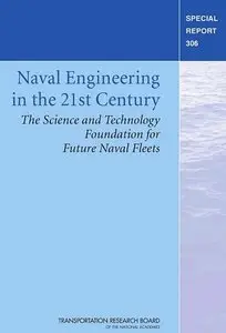 Naval Engineering in the 21st Century: The Science and Technology Foundation for Future Naval Fleets 