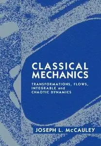 Classical Mechanics: Transformations, Flows, Integrable and Chaotic Dynamics