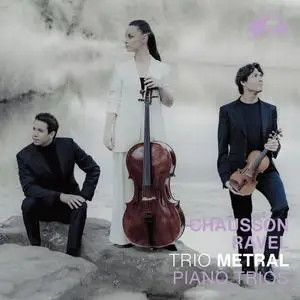 Trio Metral - Chausson - Ravel: Trio for violin, cello and piano (2023)