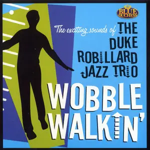 The Duke Robillard Jazz Trio - Wobble Walkin' (2012)