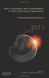 New Techniques and Technologies in Thin Coal Seam Exploitation: International Mining Forum 2011