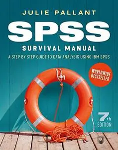 SPSS Survival Manual: A Step by Step Guide to Data Analysis using IBM SPSS 7th Edition