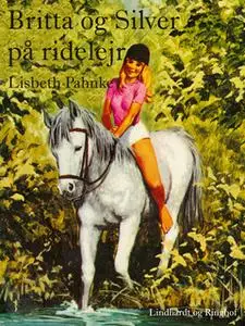 «Britta og Silver på ridelejr» by Lisbeth Pahnke