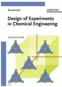 Design of Experiments in Chemical Engineering: A Practical Guide [Repost]