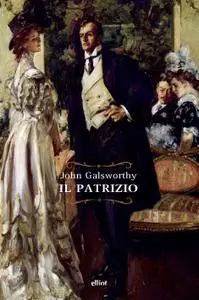 John Galsworthy - Il patrizio