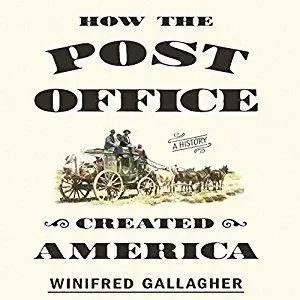 How the Post Office Created America: A History [Audiobook]