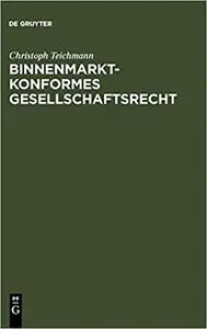 Binnenmarktkonformes Gesellschaftsrecht