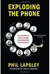 Exploding the Phone: The Untold Story of the Teenagers and Outlaws who Hacked Ma Bell [Repost]