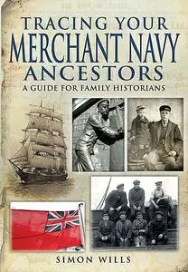 «Tracing Your Merchant Navy Ancestors» by Simon Wills