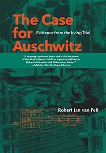 The Case for Auschwitz: Evidence from the Irving Trial