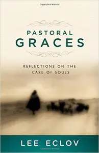 Pastoral Graces: Reflections on the Care of Souls