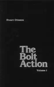 The Bolt Action: A Design Analysis, Volume I (Repost)