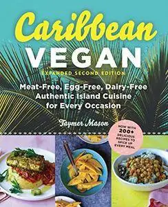 Caribbean Vegan: Meat-Free, Egg-Free, Dairy-Free, Authentic Island Cuisine for Every Occasion