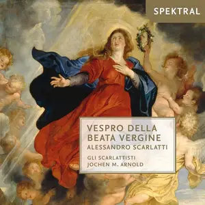 Jochen M. Arnold, Gli Scarlattisti - Alessandro Scarlatti: Vespro della Beata Vergine (2015)