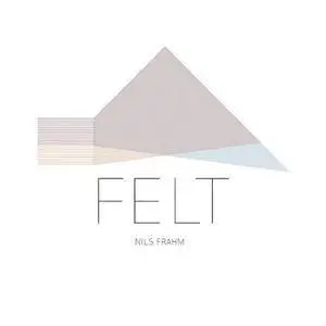 Nils Frahm - Felt (2011/2014) [Official Digital Download]