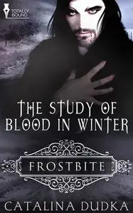 «The Study of Blood in Winter» by Catalina Dudka