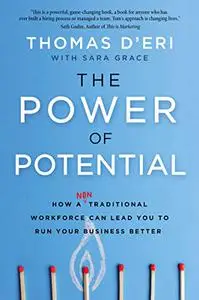 The Power of Potential: How a Nontraditional Workforce Can Lead You to Run Your Business Better