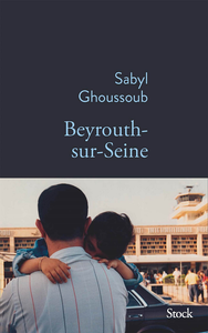 Beyrouth-sur-Seine - Sabyl Ghoussoub