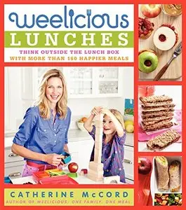 Weelicious Lunches: Think Outside the Lunch Box with More Than 160 Happier Meals (Repost)