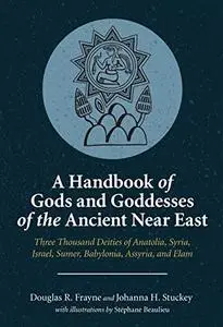 A Handbook of Gods and Goddesses of the Ancient Near East