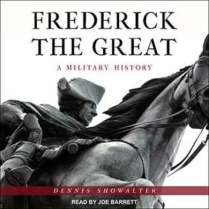 Frederick the Great: A Military History [Audiobook]