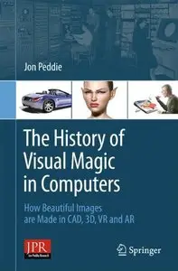 The History of Visual Magic in Computers: How Beautiful Images are Made in CAD, 3D, VR and AR (repost)