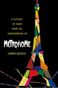 Metronome: A History of Paris from the Underground Up (Repost)