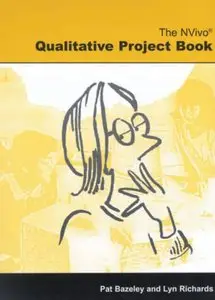Patricia Bazeley, Lyn Richards - The Nvivo Qualitative Project Book