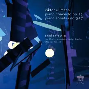 Annika Treutler, Rundfunk-Sinfonieorchester Berlin - Viktor Ullmann: Piano Concerto, Op. 25 and Piano Sonatas no. 3 & 7 (2020)