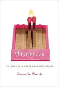 «Matchbook: The Diary of a Modern-Day Matchmaker» by Samantha Daniels