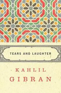 «Tears and Laughter» by Kahlil Gibran