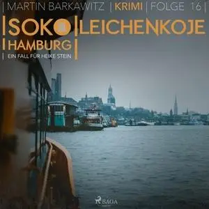«SoKo Hamburg - Ein Fall für Heike Stein Folge 16: Leichenkoje» by Martin Barkawitz