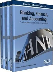 Banking, Finance, and Accounting: Concepts, Methodologies, Tools, and Applications